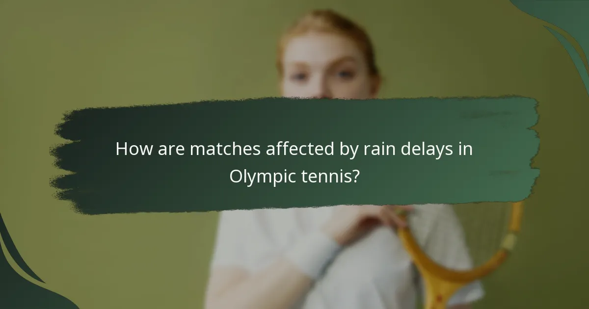How are matches affected by rain delays in Olympic tennis?