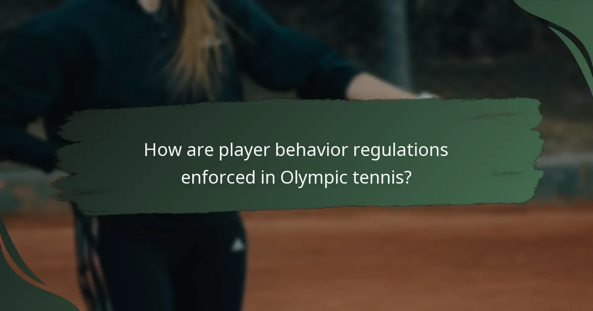 How are player behavior regulations enforced in Olympic tennis?