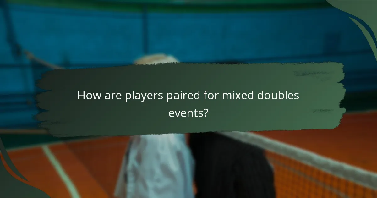 How are players paired for mixed doubles events?