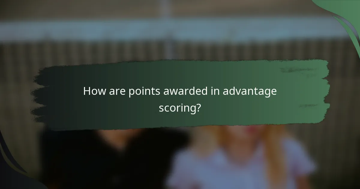 How are points awarded in advantage scoring?