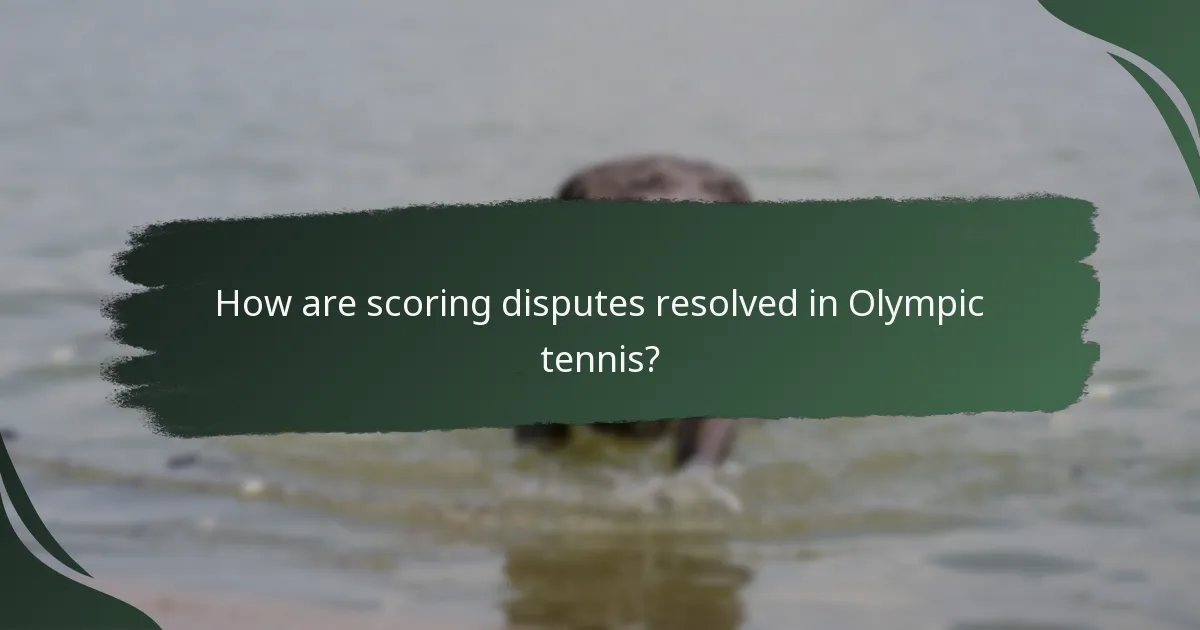 How are scoring disputes resolved in Olympic tennis?