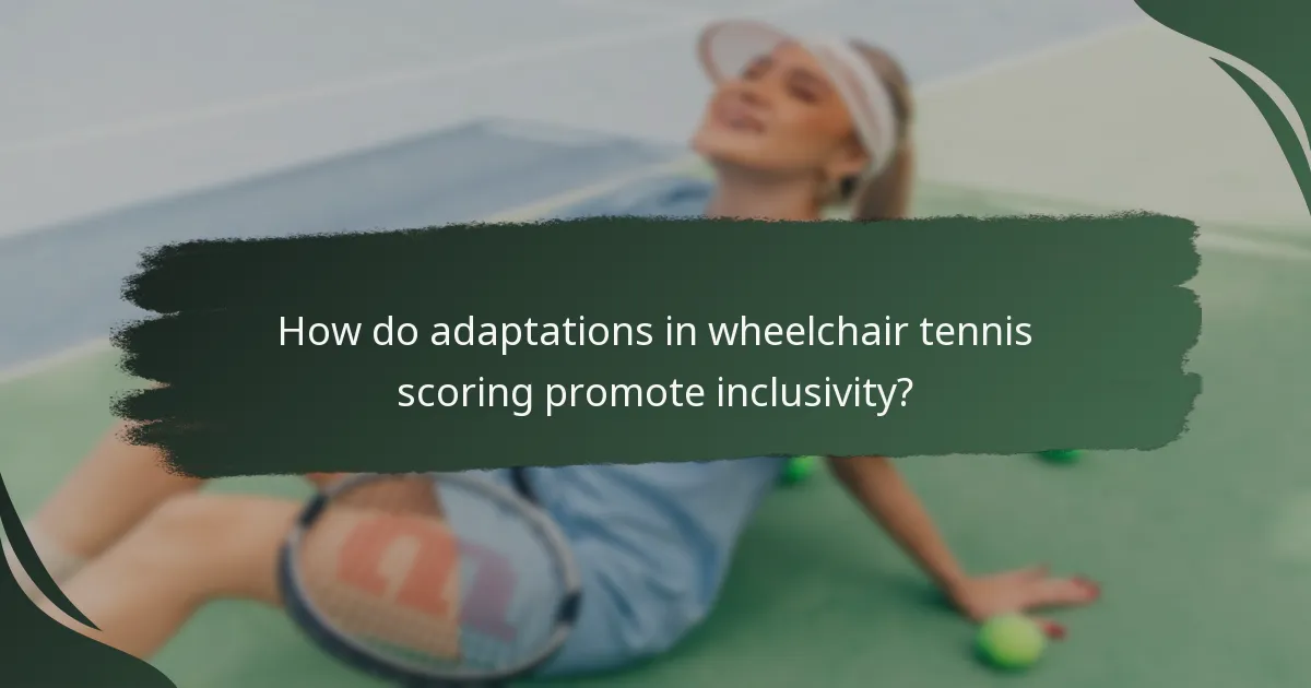 How do adaptations in wheelchair tennis scoring promote inclusivity?