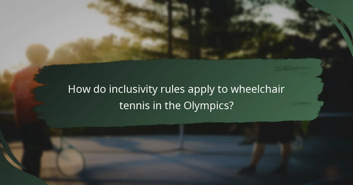 How do inclusivity rules apply to wheelchair tennis in the Olympics?