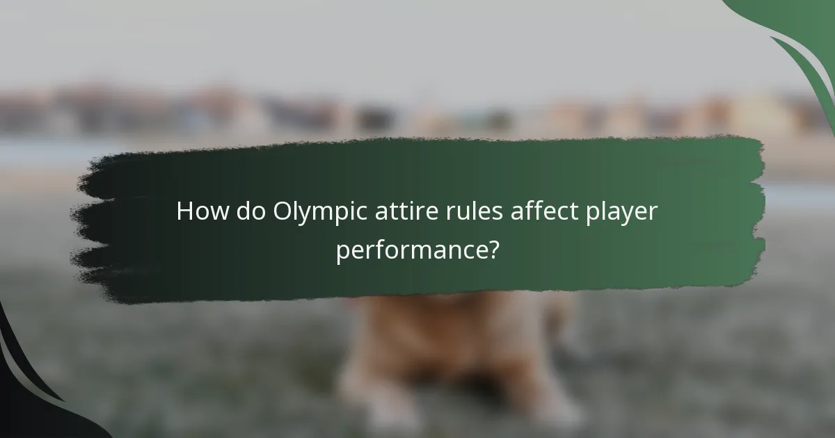 How do Olympic attire rules affect player performance?