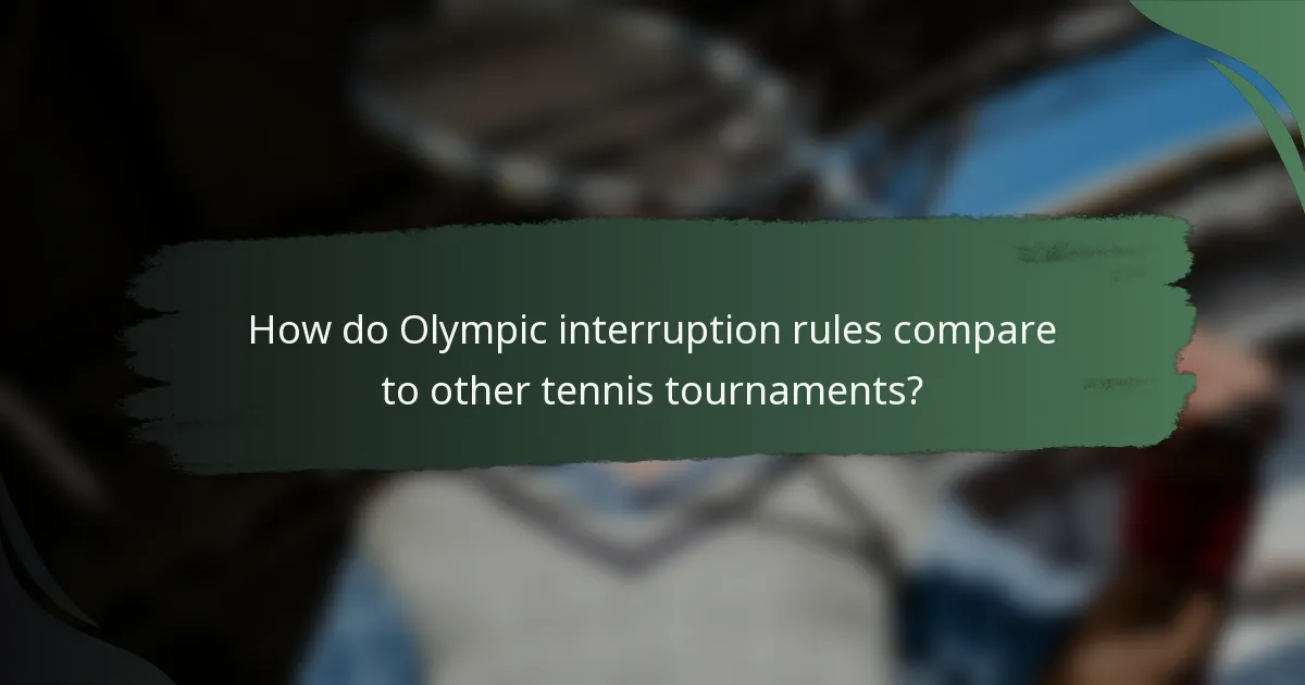 How do Olympic interruption rules compare to other tennis tournaments?