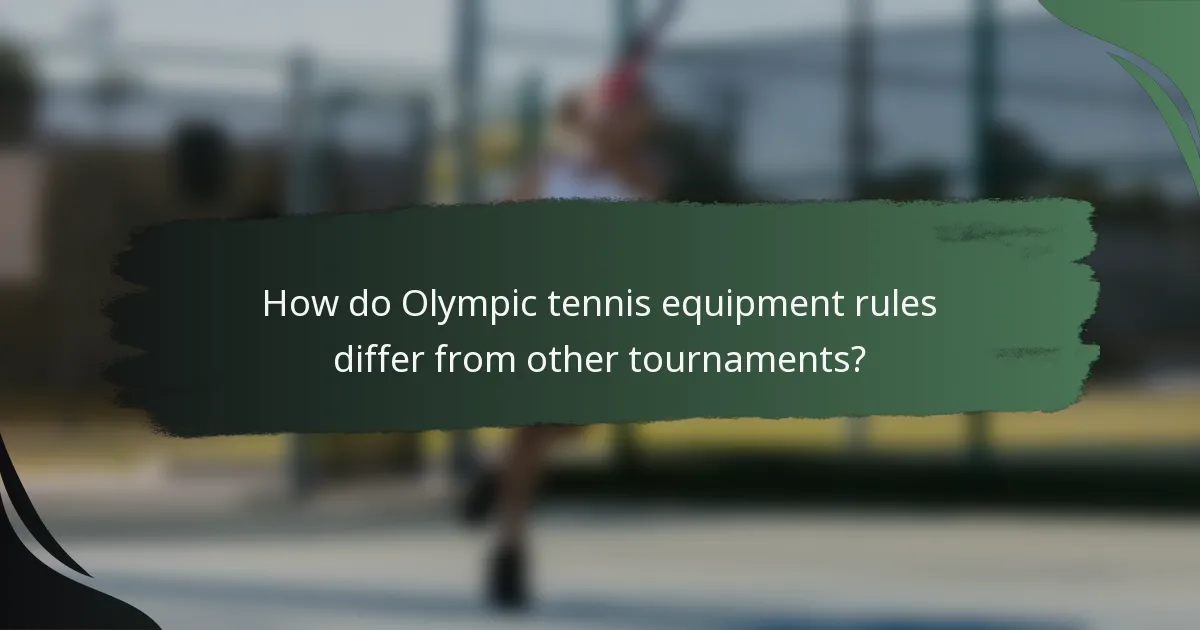 How do Olympic tennis equipment rules differ from other tournaments?