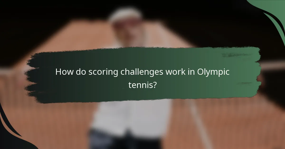 How do scoring challenges work in Olympic tennis?