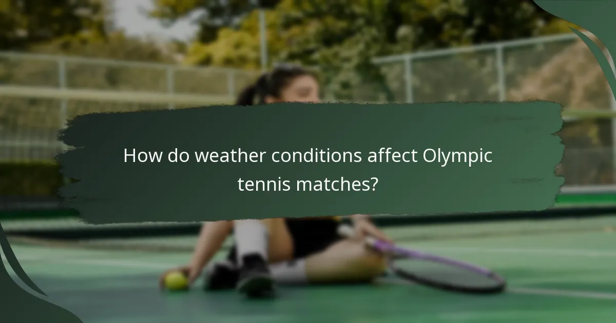 How do weather conditions affect Olympic tennis matches?