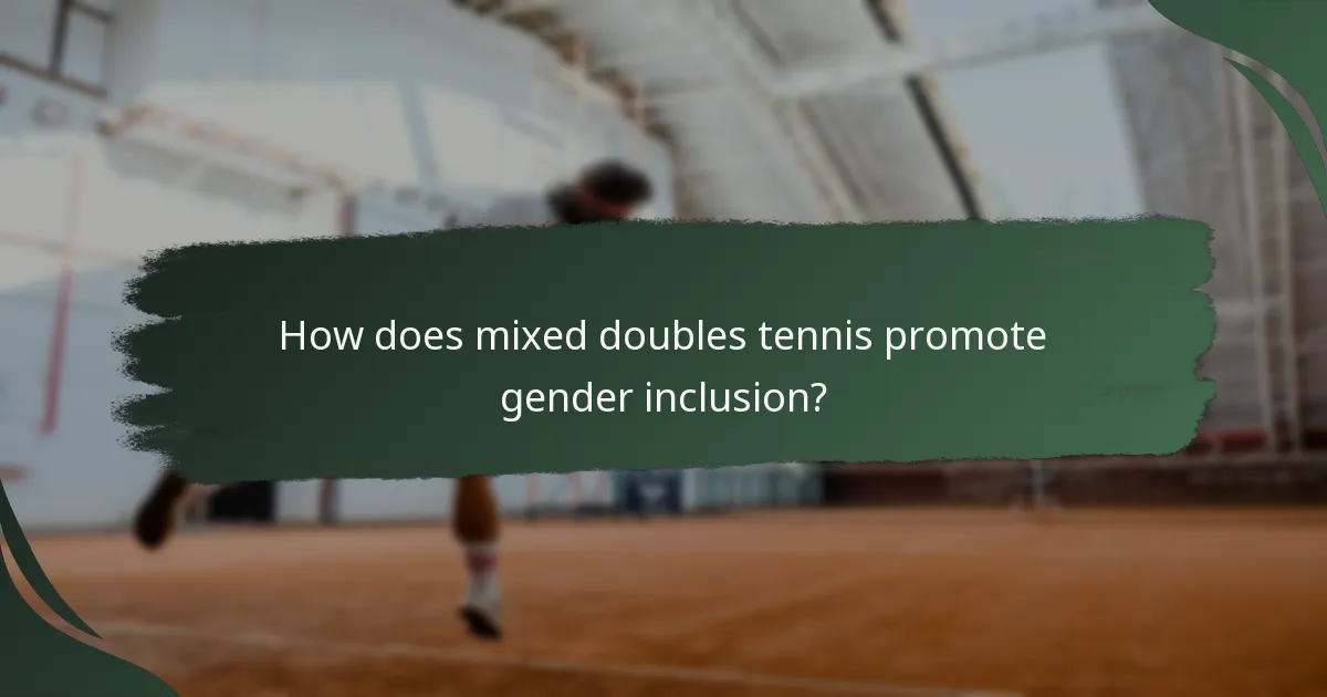 How does mixed doubles tennis promote gender inclusion?