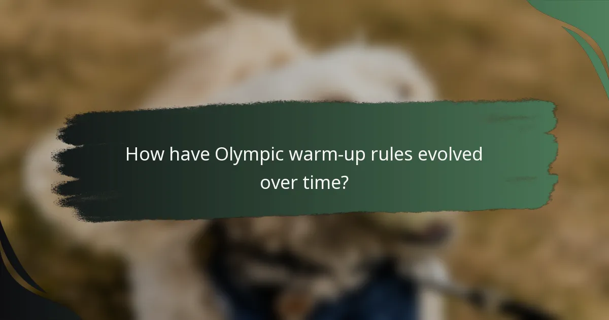 How have Olympic warm-up rules evolved over time?