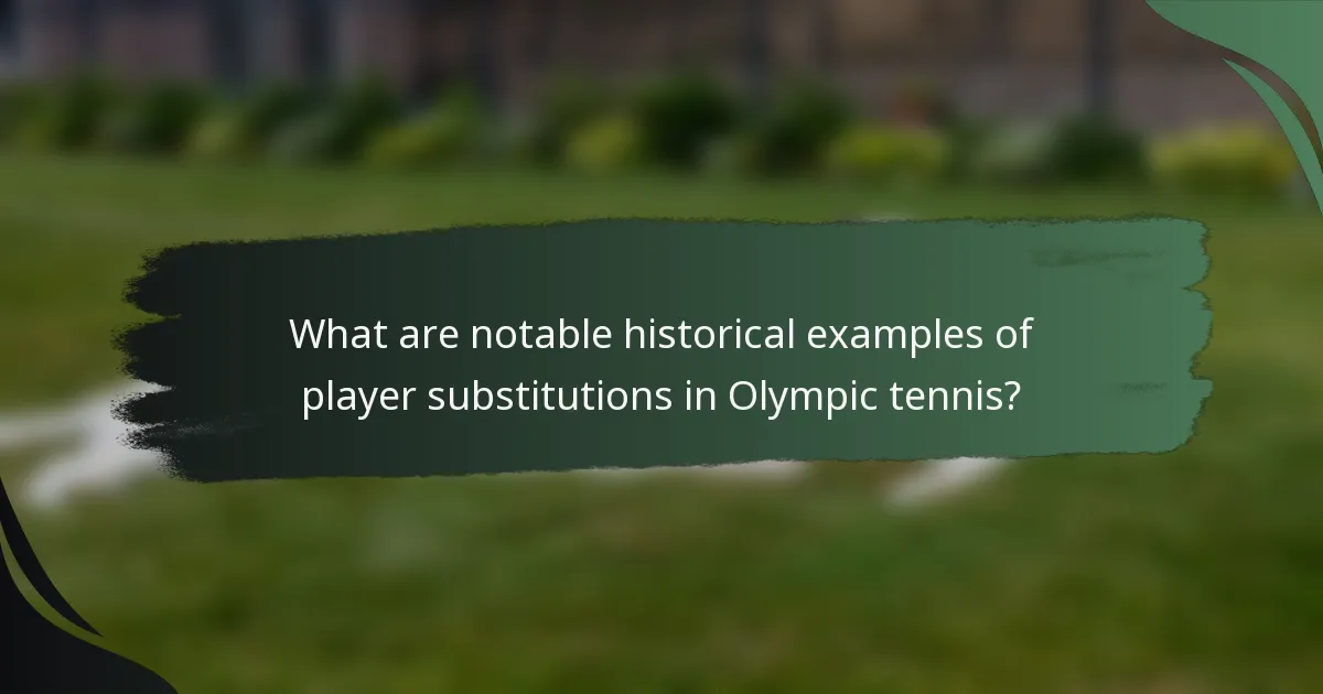 What are notable historical examples of player substitutions in Olympic tennis?