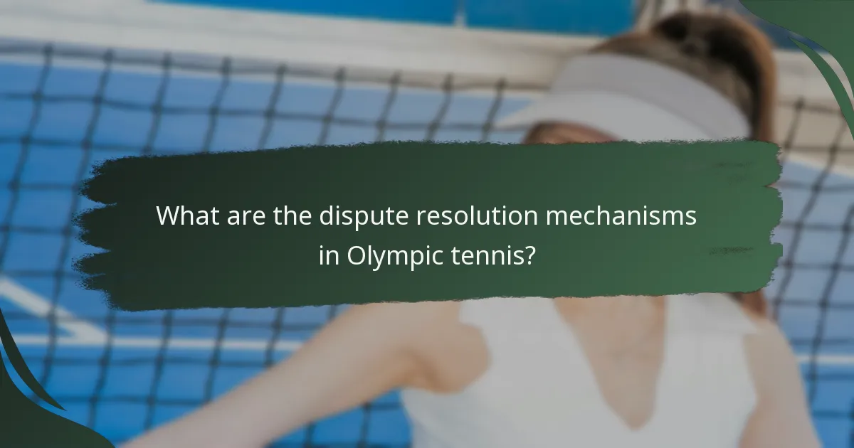 What are the dispute resolution mechanisms in Olympic tennis?