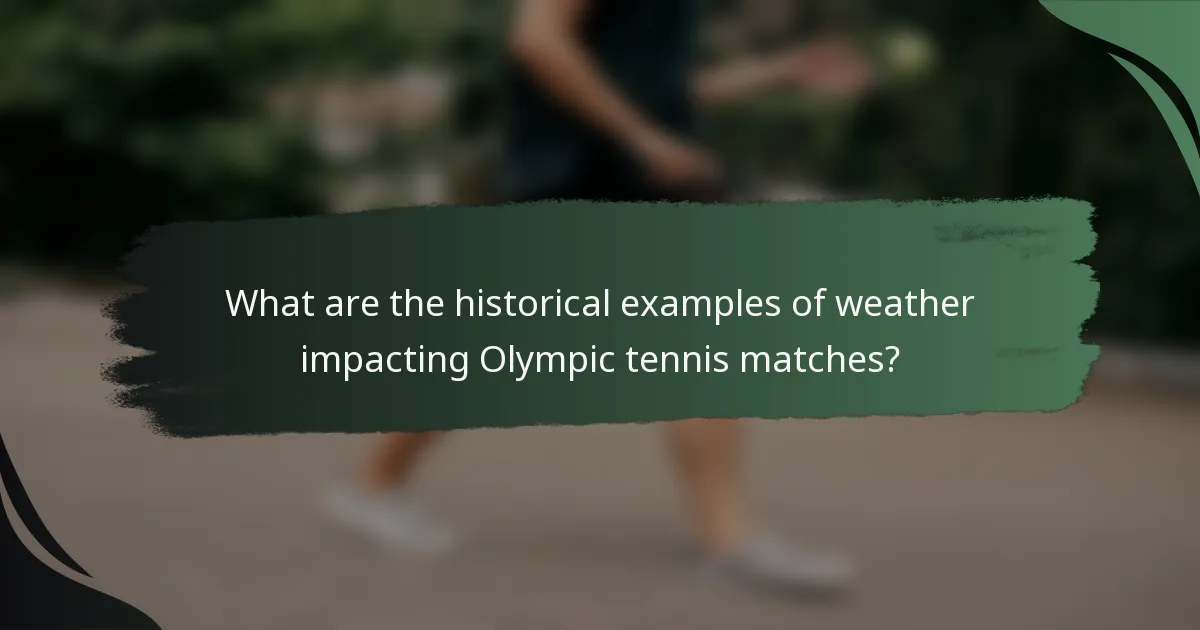 What are the historical examples of weather impacting Olympic tennis matches?