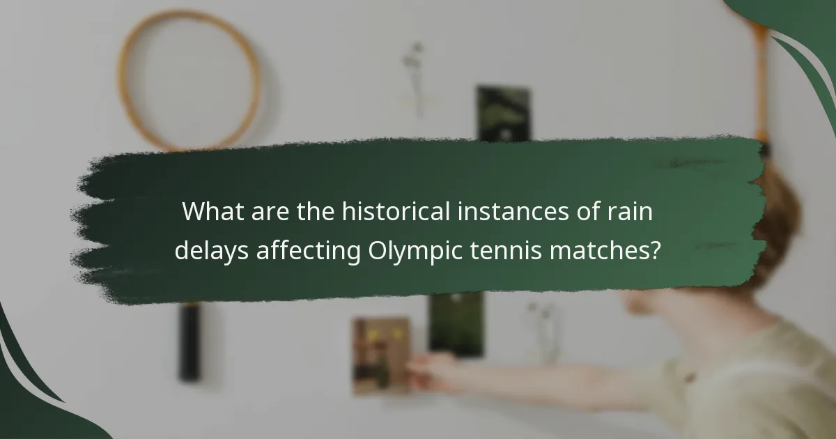 What are the historical instances of rain delays affecting Olympic tennis matches?