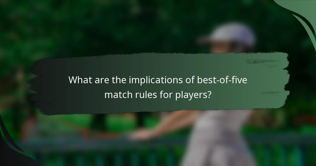 What are the implications of best-of-five match rules for players?