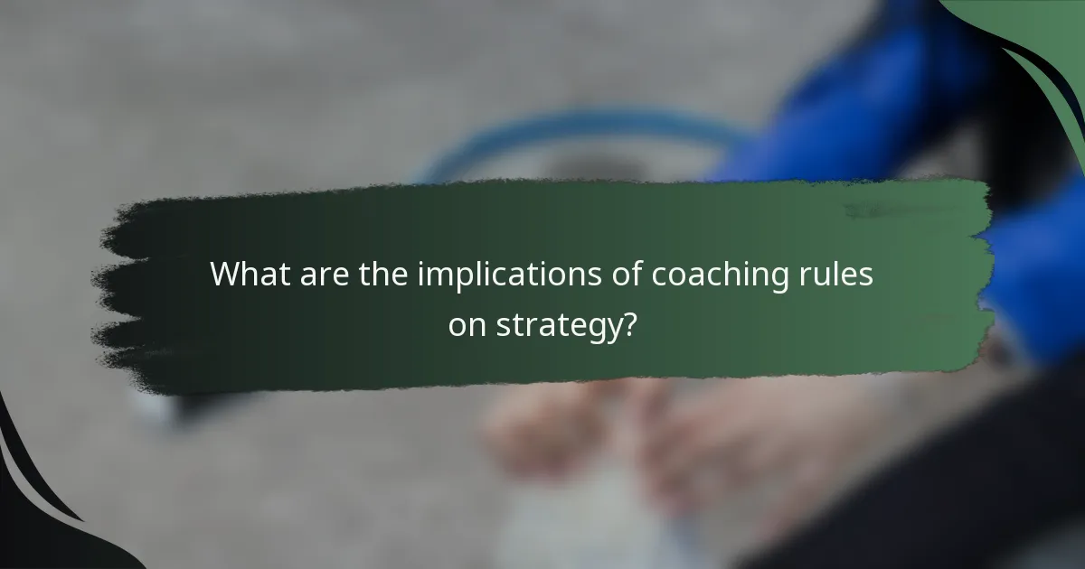 What are the implications of coaching rules on strategy?