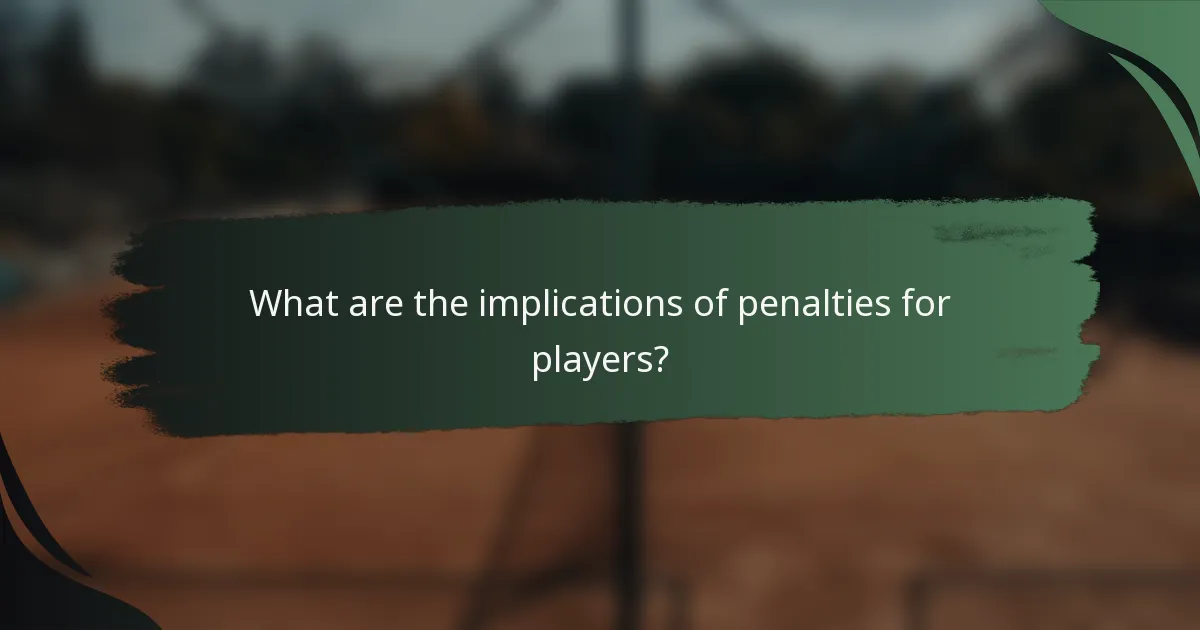 What are the implications of penalties for players?