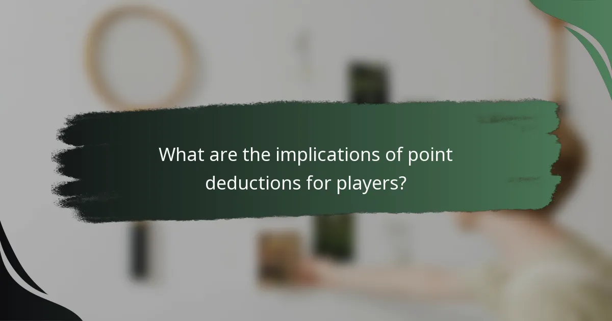 What are the implications of point deductions for players?