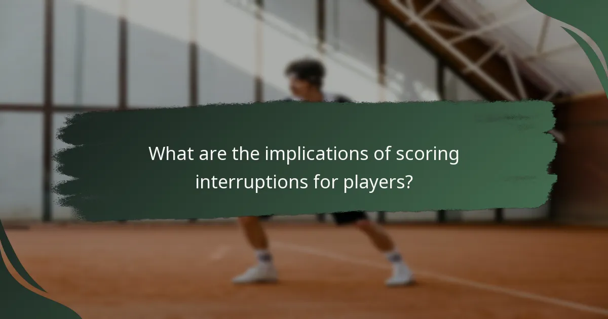 What are the implications of scoring interruptions for players?