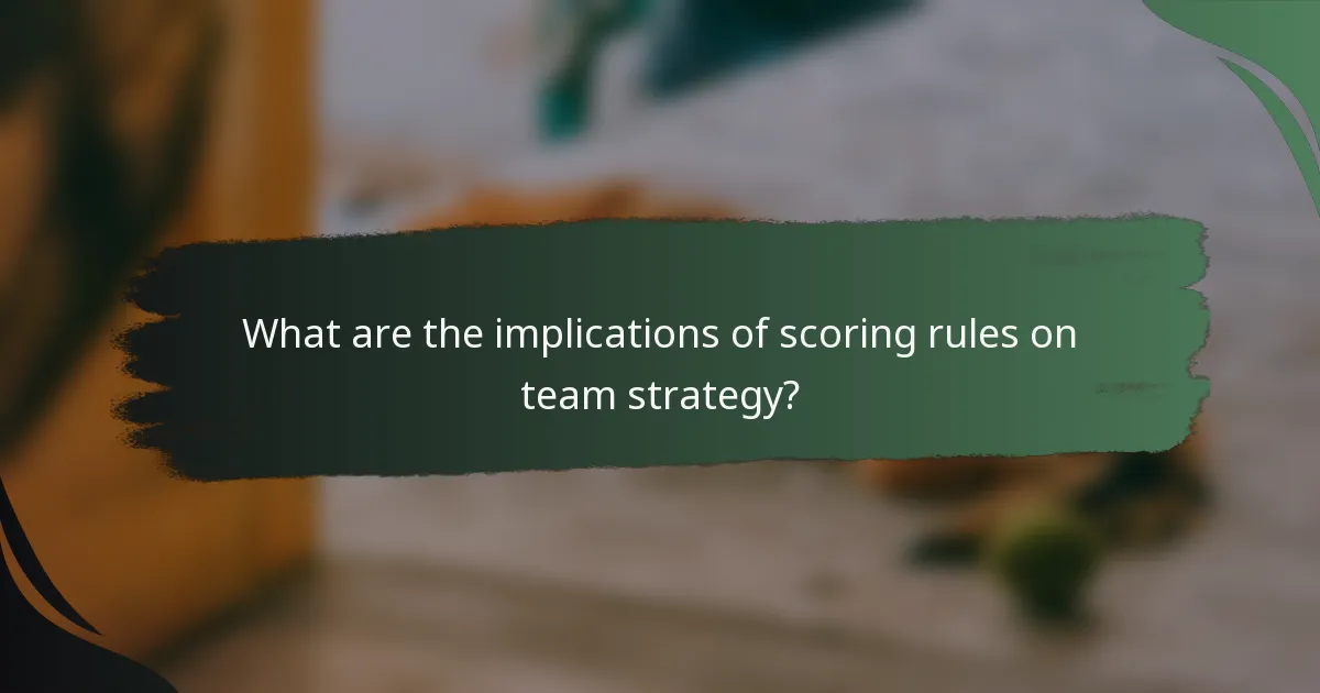 What are the implications of scoring rules on team strategy?