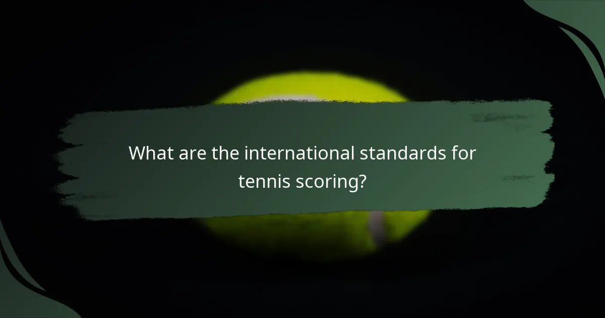 What are the international standards for tennis scoring?