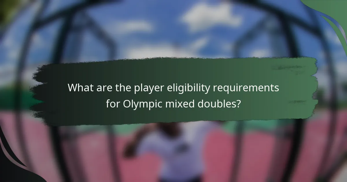 What are the player eligibility requirements for Olympic mixed doubles?