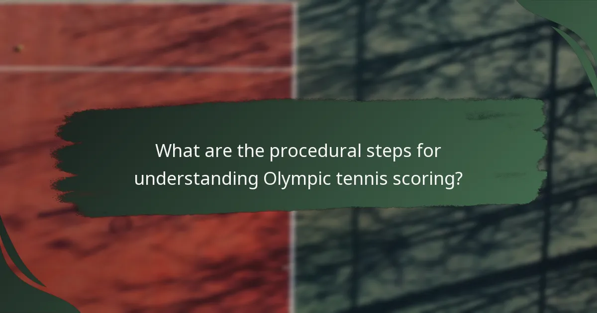 What are the procedural steps for understanding Olympic tennis scoring?