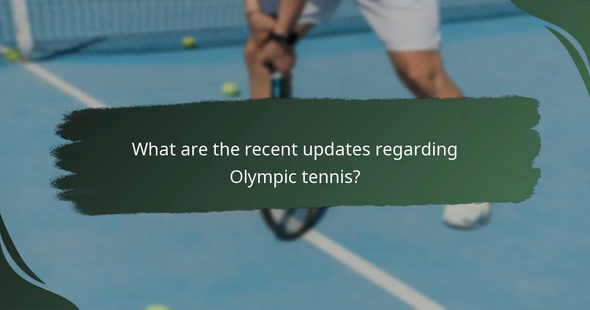 What are the recent updates regarding Olympic tennis?