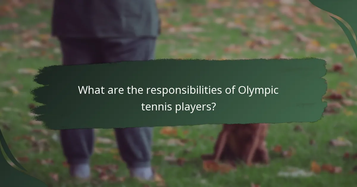 What are the responsibilities of Olympic tennis players?