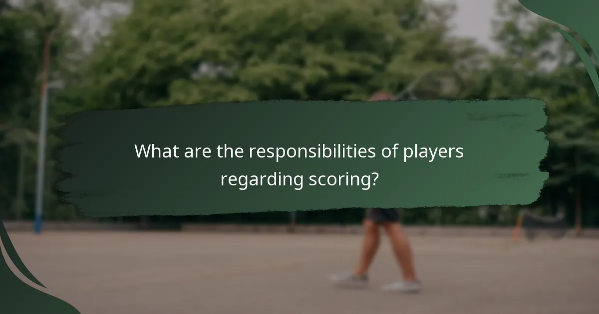 What are the responsibilities of players regarding scoring?