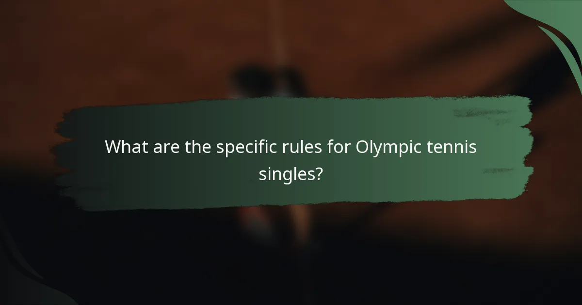 What are the specific rules for Olympic tennis singles?
