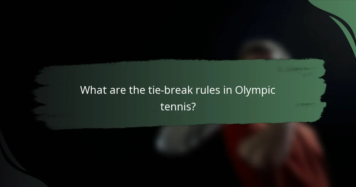 What are the tie-break rules in Olympic tennis?