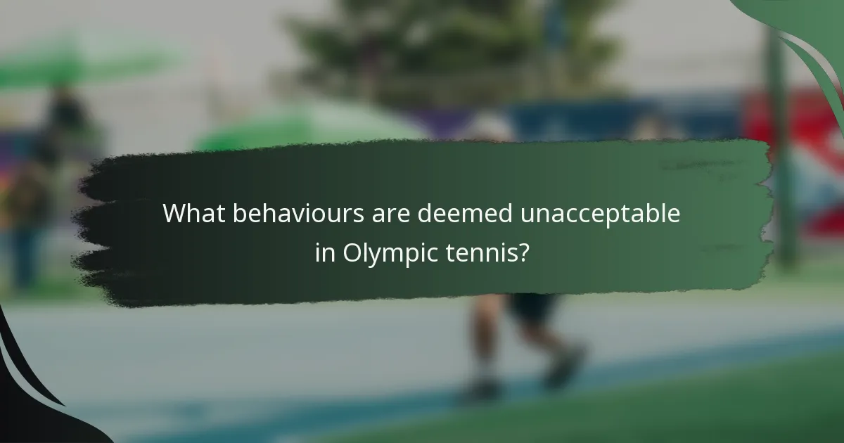 What behaviours are deemed unacceptable in Olympic tennis?