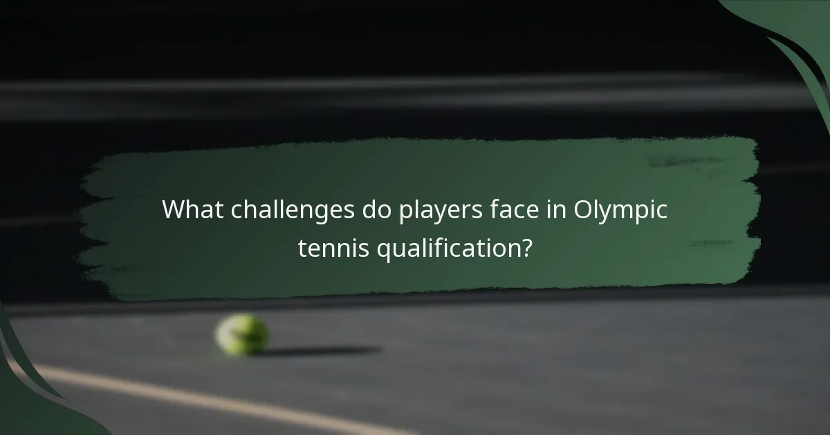 What challenges do players face in Olympic tennis qualification?