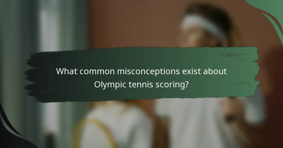 What common misconceptions exist about Olympic tennis scoring?