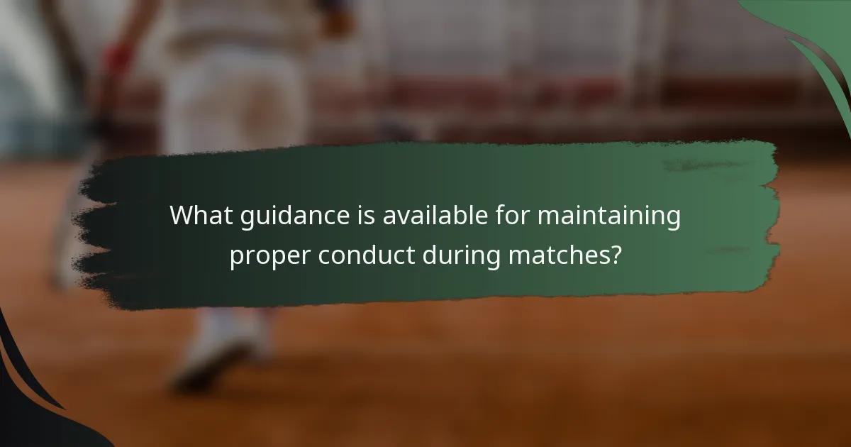 What guidance is available for maintaining proper conduct during matches?