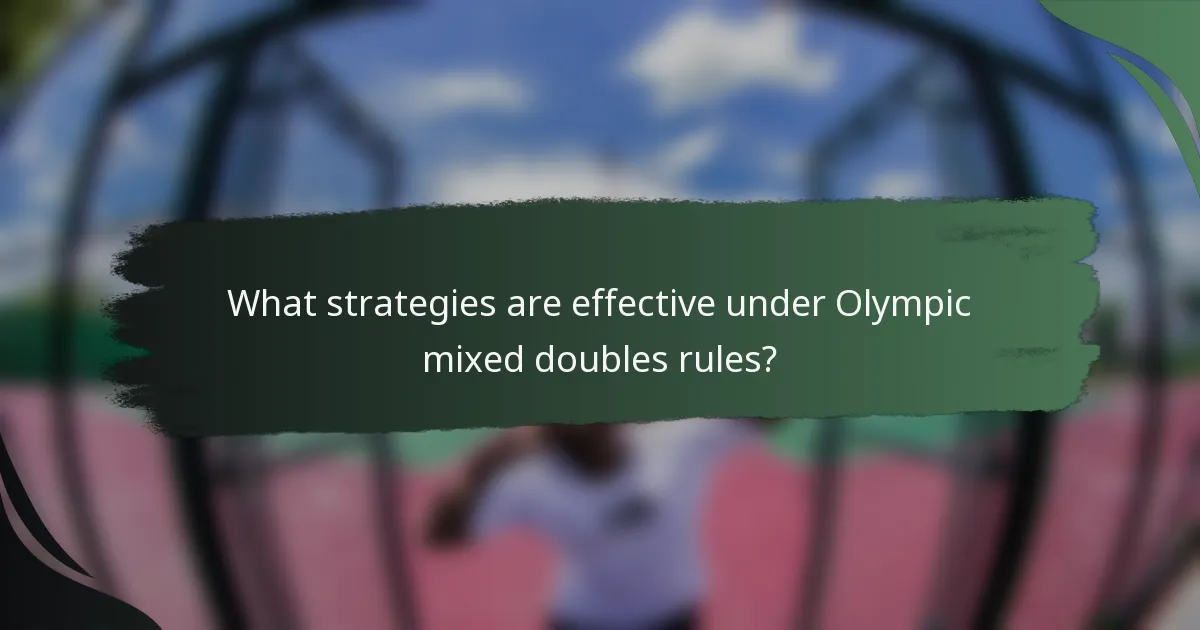 What strategies are effective under Olympic mixed doubles rules?