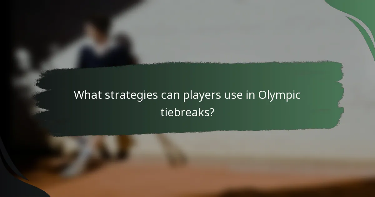 What strategies can players use in Olympic tiebreaks?
