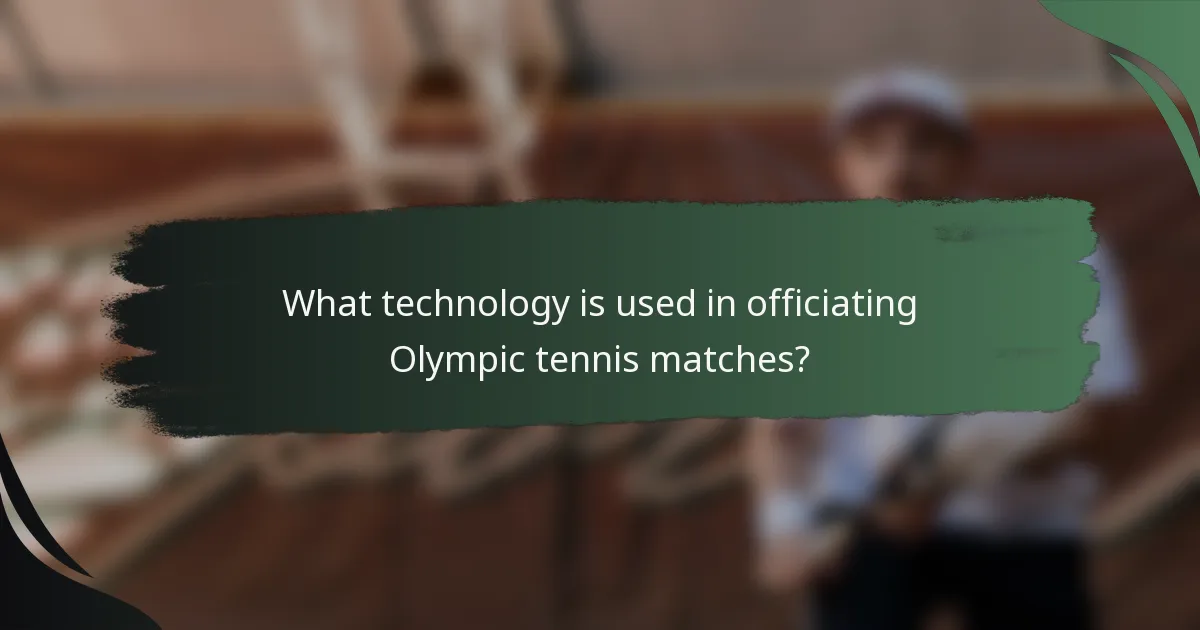 What technology is used in officiating Olympic tennis matches?