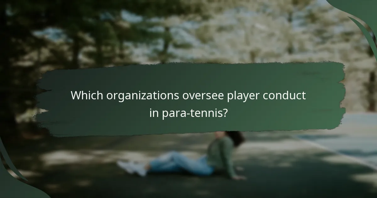 Which organizations oversee player conduct in para-tennis?