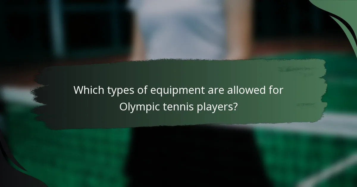 Which types of equipment are allowed for Olympic tennis players?