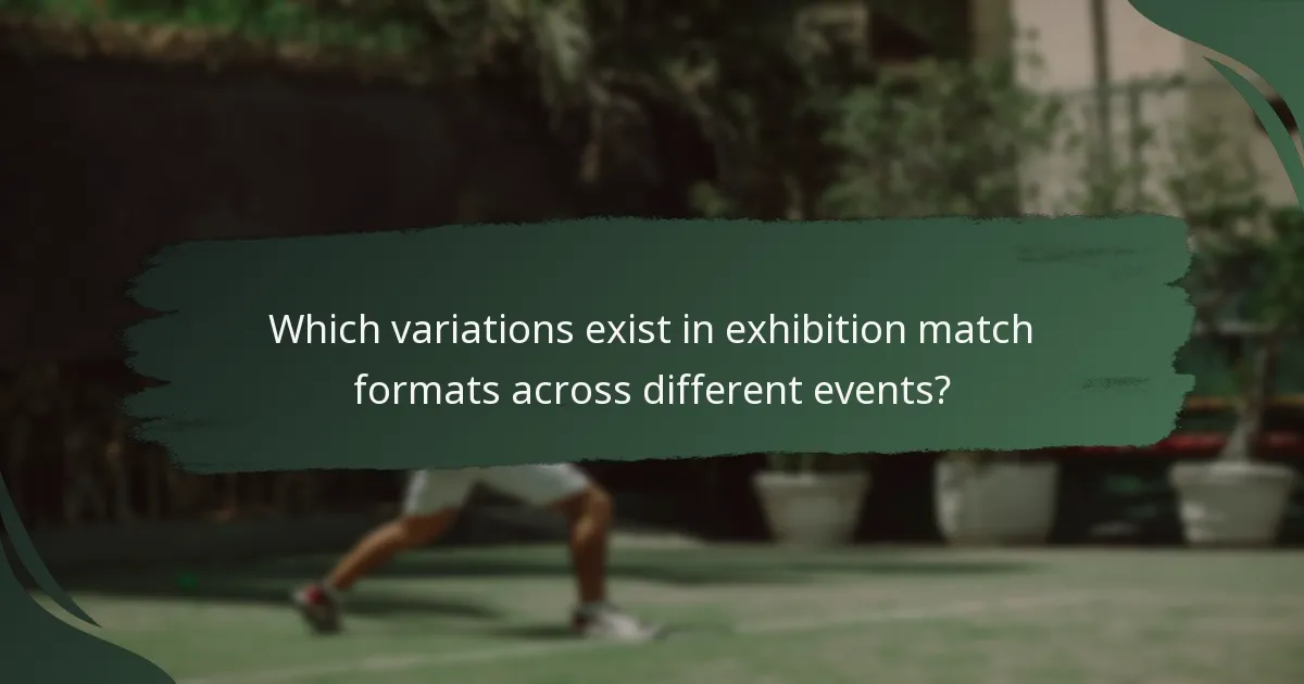 Which variations exist in exhibition match formats across different events?