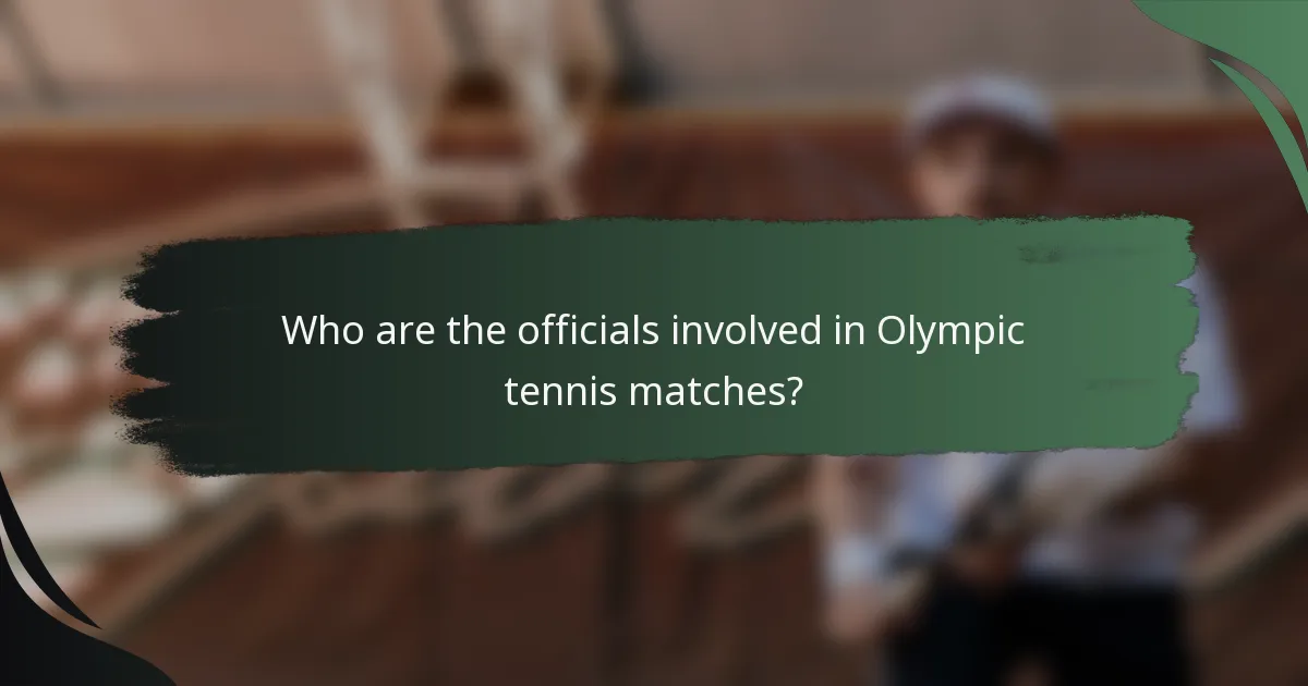 Who are the officials involved in Olympic tennis matches?
